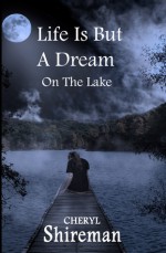 Life is But a Dream: On the Lake (Grace Adams Series) - Cheryl Shireman