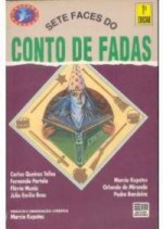 Sete Faces do Conto de Fadas - Carlos Queiroz Telles, Fernando Portela, Flávia Muniz, Júlio Emílio Braz, Marcia Kupstas, Orlando de Miranda, Pedro Bandeira