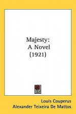 Majesty: A Novel (1921) - Louis Couperus, Alexander Teixeira de Mattos