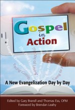 Gospel in Action: A New Evangelization Day by Day - Brendan Leahy, Gary Brandl, Thomas Ess