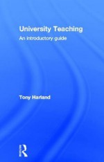 University Teaching: An Introductory Guide - Tony Harland