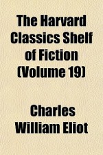 The Harvard Classics Shelf of Fiction (Volume 19) - Charles William Eliot