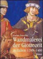 Wandmalerei Der Giottozeit in Italien 1280-1400 - Joachim Poeschke