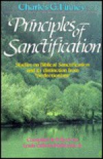 Principles of Sanctification - Charles Grandison Finney, Louis Gifford Parkhurst Jr.