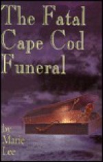 Fatal Cape Cod Funeral - Marie Lee