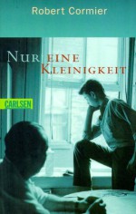 Nur Eine Kleinigkeit - Robert Cormier, Hanno Rink, Cornelia Krutz-Arnold