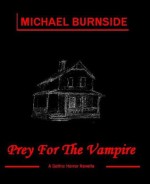 Prey For The Vampire - Michael Burnside