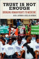 Trust is Not Enough: Bringing Human Rights to Medicine - David J. Rothman, Sheila M. Rothman