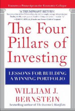 The Four Pillars of Investing: Lessons for Building a Winning Portfolio - William Bernstein