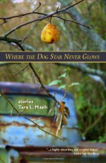 Where The Dog Star Never Glows - Tara L. Masih