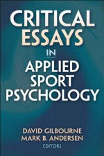 Critical Essays in Applied Sport Psychology - David Gilbourne, Mark Andersen