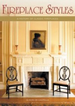 Fireplace Styles - Alison De Castella, Elizabeth Vrato