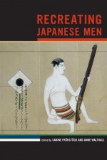 Recreating Japanese Men - Sabine Fr Hst Ck, Anne Walthall