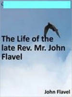 The Life of the late Rev. Mr. John Flavel - John Flavel