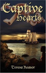 Captive Hearts - Teresa J. Reasor