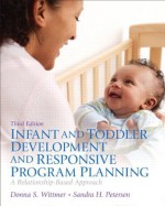 Infant and Toddler Development and Responsive Program Planning Plus Video-Enhanced Pearson eText -- Access Card Package (3rd Edition) - Donna S Wittmer, Sandy Petersen