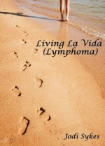 Living La Vida (Lymphoma) - Jodi Sykes, Jackie Kramer