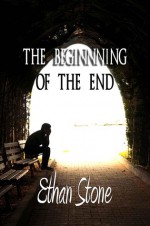 The Beginning of the End - Ethan Stone