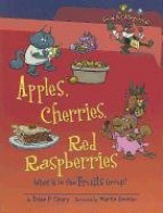 Apples, Cherries, Red Raspberries: What Is in the Fruits Group? - Brian P. Cleary, Martin Goneau, Jennifer K. Nelson