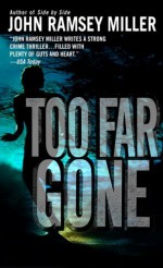 Too Far Gone - John Ramsey Miller