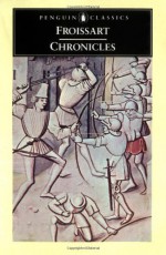 Chronicles - Jean Froissart, Geoffrey Brereton