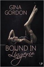 Bound in Lingerie - Gina Gordon