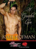 A Greater Love - Kate Hofman