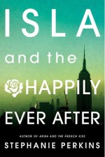 Isla and the happily ever after - Stephanie Perkins