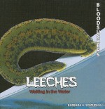 Leeches: Waiting in the Water - Barbara A. Somervill