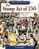 The Stamp Act of 1765 - Michael Burgan