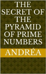 The secret of the pyramid of prime numbers - Andrea, Fibonacci, Michel Nussbaumer