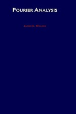 Fourier Analysis - T. Stuart Walker, James S. Walker