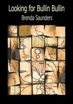 Looking for Bullin Bullin - Brenda Saunders