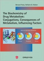 The Biochemistry of Drug Metabolism, volume 2: Conjugations, Consequences of Metabolism, Influencing Factors - Bernard Testa, Stefanie D. Krämer