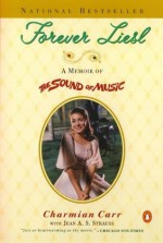 Forever Liesl: A Memoir of The Sound of Music - Charmian Carr