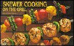 Skewer Cooking on the Grill (Nitty Gritty Cookbooks) (Nitty Gritty Cookbooks) - Bob Simmons, Coleen Simmons