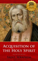 On Acquisition of the Holy Spirit - Enhanced - St. Seraphim of Sarov, Wyatt North, Bieber Publishing