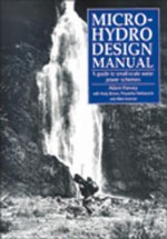 Micro-Hydro Design Manual: A Guide to Small-Scale Water Power Schemes - Adam Harvey, Andy Brown