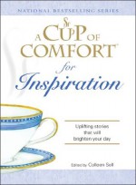 A Cup of Comfort for Inspiration: Uplifting stories that will brighten your day - Colleen Sell