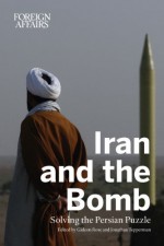 Iran and the Bomb - Gideon Rose, Jonathan Tepperman