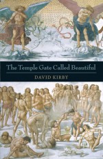 The Temple Gate Called Beautiful - David K. Kirby