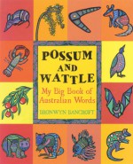 Possum and Wattle: My Big Book of Australian Words - Bronwyn Bancroft