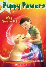 Puppy Powers #2: Wag, You're It! - Kristin Earhart