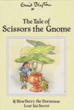 The Tale Of Scissors The Gnome & How Derry The Dormouse Lost His Secret (Enid Blyton Library Ii) - Enid Blyton, Rene Cloke