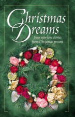 Christmas Dreams: Four New Love Stories from Christmas Present - Rebecca Germany, Veda Boyd Jones, Mary Hawkins, Melanie Panagiotopoulos