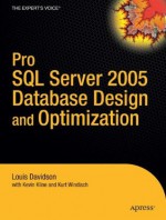 Pro SQL Server 2005 Database Design and Optimization - Louis Davidson, Kevin E. Kline, Kurt Windisch