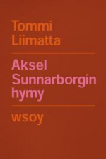 Aksel Sunnarborgin hymy - Tommi Liimatta