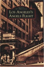 Los Angeles's Angels Flight (Images of America: California) - Jim Dawson