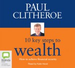 10 Key Steps to Wealth - Paul Clitheroe, Kate Hood