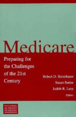 Medicare: Preparing for the Challenges of the 21st Century - Robert D. Reischauer